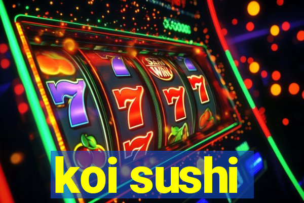koi sushi